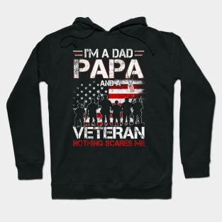 Mens I'm A Dad Papa And A Veteran Nothing Scares Me T-Shirt Gift For Dad Papa Grandpa & Father's Day Hoodie